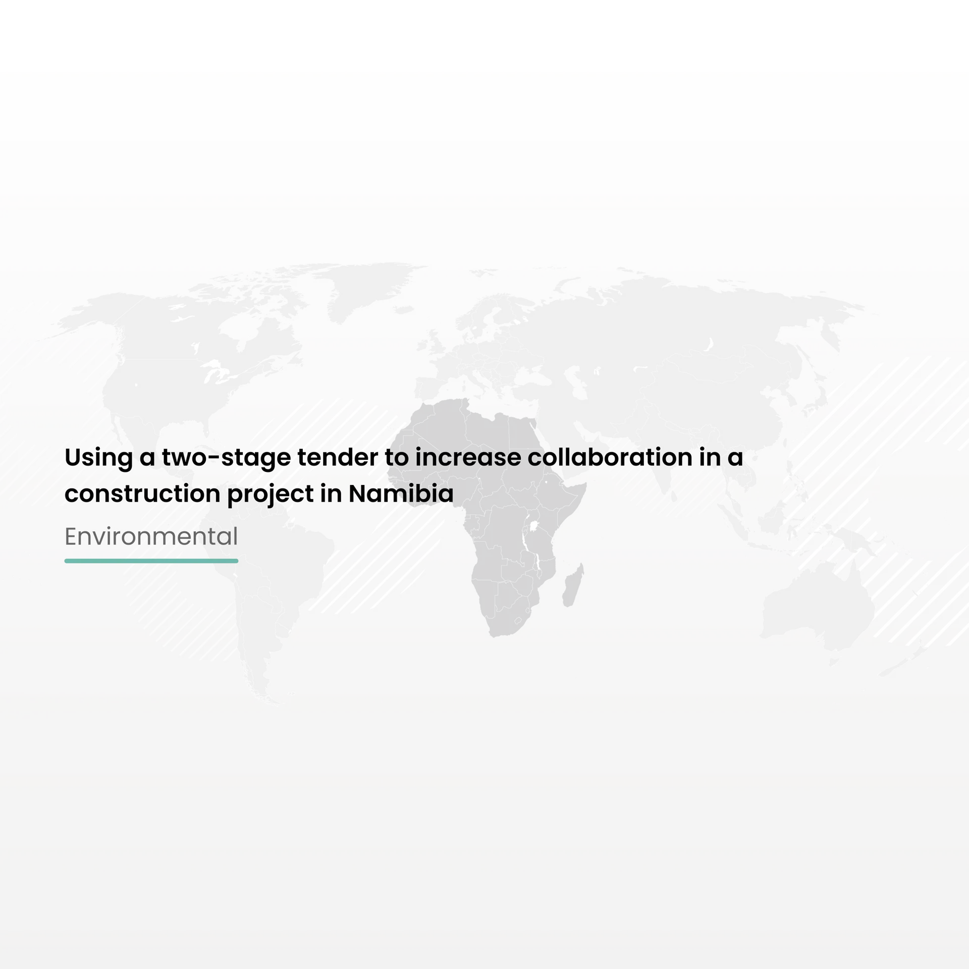 Using a two-stage tender to increase collaboration in a construction project in Namibia